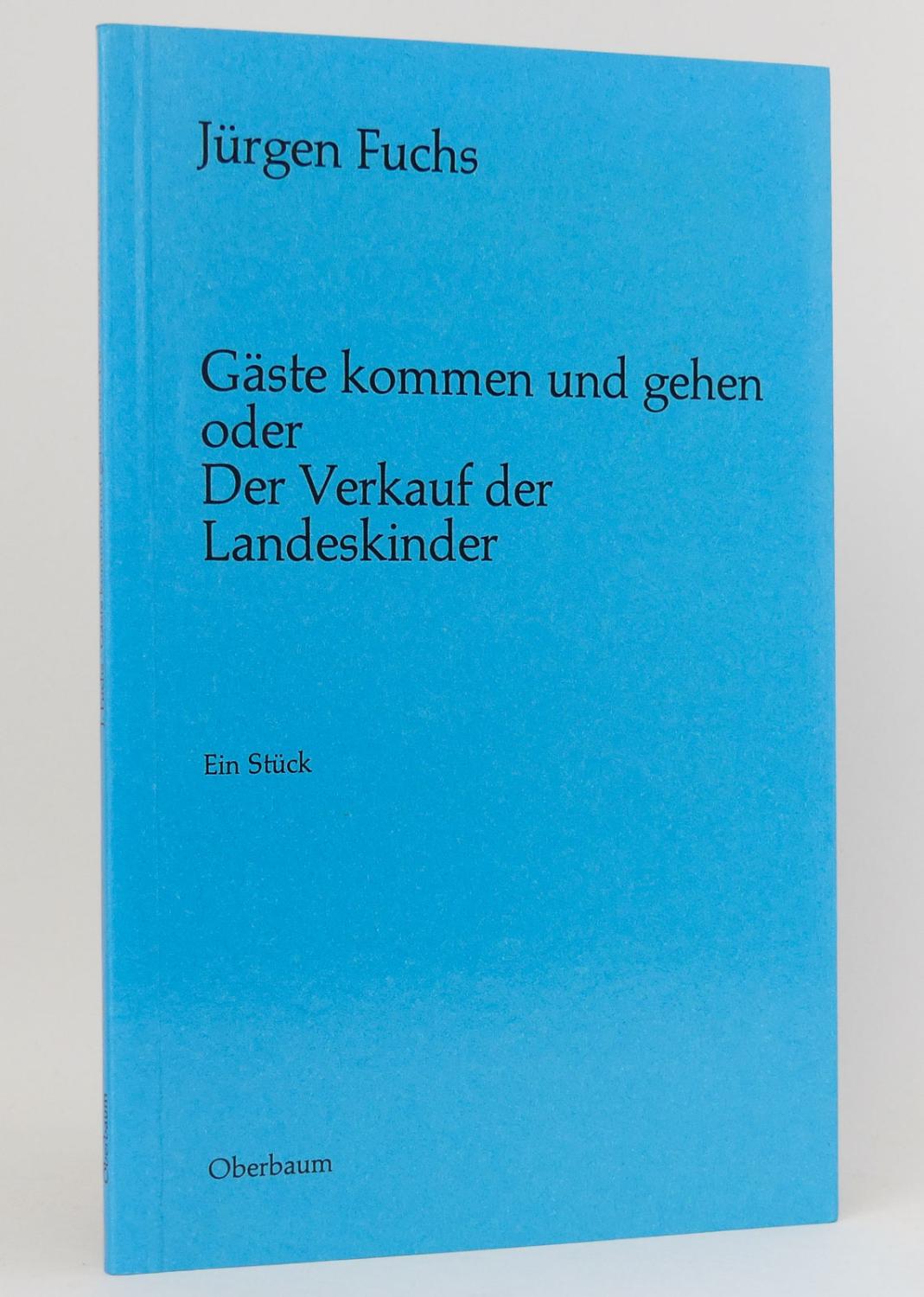 Gäste kommen und gehen - oder - Der Verkauf der Landeskinder : Ein Stück - Fuchs, Jürgen