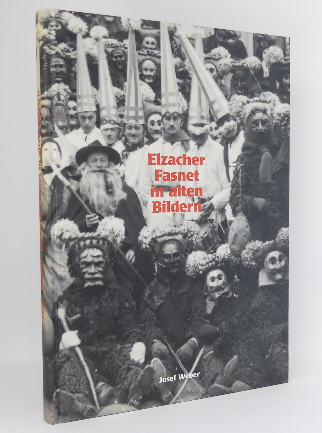 Elzacher Fasnet in alten Bildern - Weber, Josef