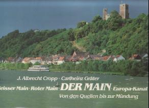 Der Main : Weisser Main, Roter Main, Europa-Kanal ; von d. Quellen bis zur Mündung.