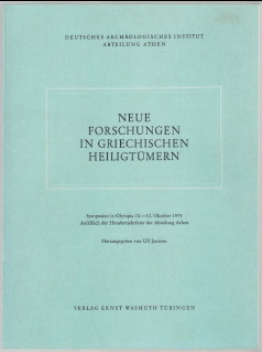 Neue Forschungen in griechischen Heiligtümern. Internationales Symposion in Olympia vom 10. - 12. Oktober 1974 anlässlich der Hundertjahrfeier der Abteilung Athen und den Deutschen Ausgrabungen in Olympia. Deutsches Archäologisches Institut, Abteilung Ath - Jantzen, Ulf