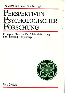 Perspektiven psychologischer Forschung. Beiträge zur Methodik, Persönlichkeitsforschung und Angew...