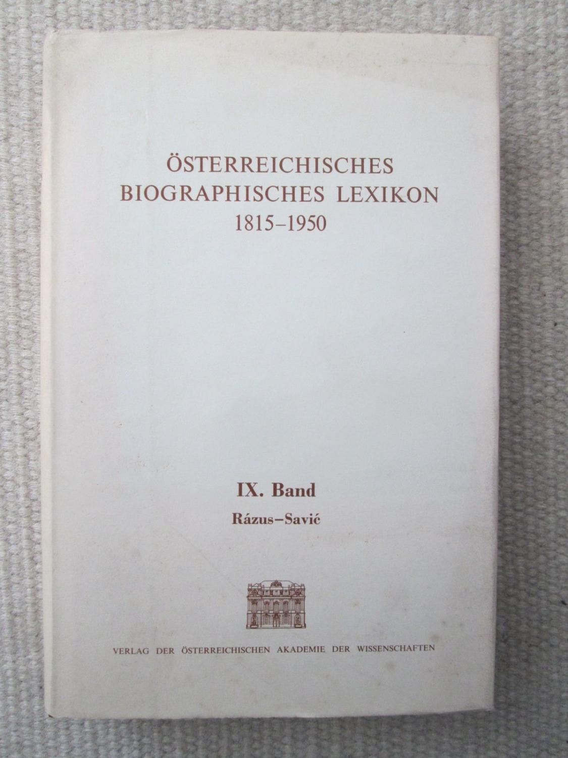 Österreichisches Biographisches Lexikon 1815-1950 : IX. Band : Razus Martin - Savic Zarko. - Österreichischen Akademie der Wissenschaften [ Obermayer-Marnach, Eva ; Hillbrand-Grill, F. ; Lebensaft, E ; editors : ]