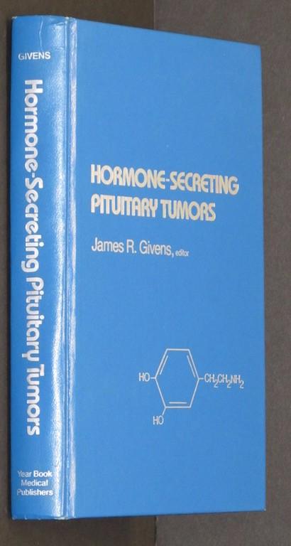 Hormone-secreting Pituitary Tumours - Givens, James R. [Editor]