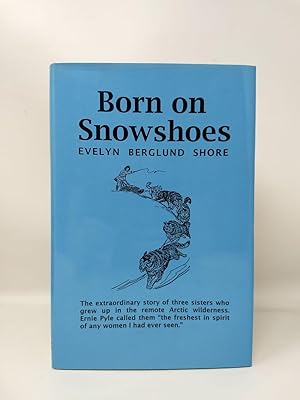 Born on Snowshoes, Shore, Evelyn B. Born on Snowshoes, Shore, Evelyn B.