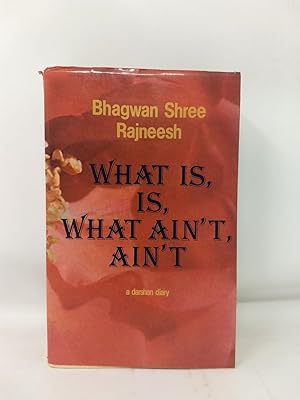 WHAT IS, IS, WHAT AIN'T, AIN'T: A DARSHAN DIARY