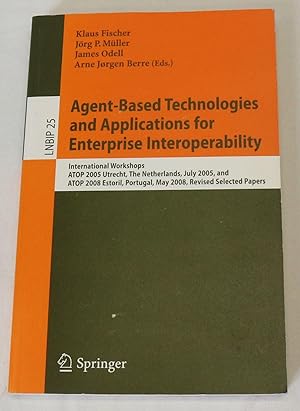 Agent-Based Technologies and Applications for Enterprise Interoperability: International Workshop...
