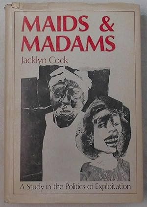 Maids & madams: A Study in the Politics of Exploitation