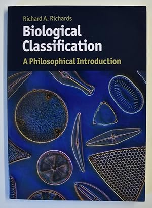 Biological Classification: A Philosophical Introduction (Cambridge Introductions to Philosophy an...