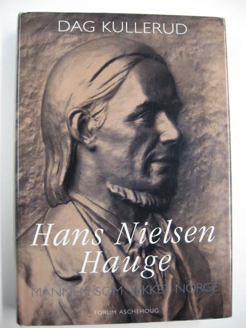Hans Nielsen Hauge - Mannen som Vekket Norge - Kullerud, Dag