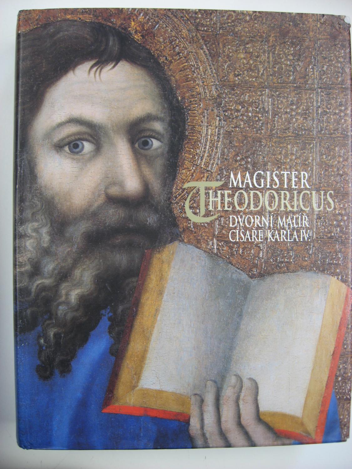 Magister Theodoricus : Dvorni Malir Cisare Karla IV - Fajt, Jiri (ed)