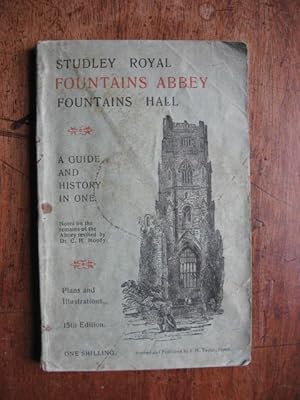 Studley Royal, Fountains Abbey, Fountains Hall : A Guide and HIstory in One. 15th Edition