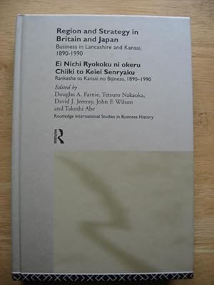 Region and Strategy in Britain and Japan : Business in Lancashire and Kansai, 1890-1990