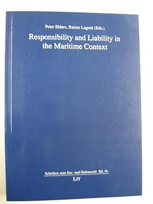 Responsibility and Liability in the Maritime Context. Schriften zum See- und Hafenrecht Bd. 16