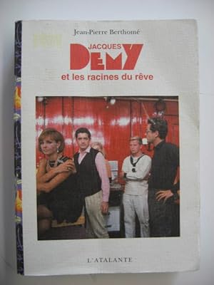 Jacques Demy et les racines du rêve. Seconde Edition.