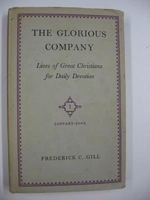 The Glorious Company : Lives of Great Christians for Daily Devotion. Volume One January-June.