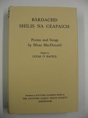 Bàrdachd Shìlis na Ceapaich. Poems and Songs by Sìleas MacDonald