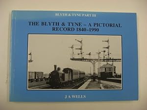 The Blyth & Tyne - A Pictorial Record 1840-1990. Blyth & Tyne Part III