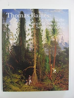 Thomas Baines : An Artist in the Service of Science in Southern Africa