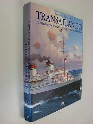 Transatlantici : The History of the Great Italian Liners on the Atlantic