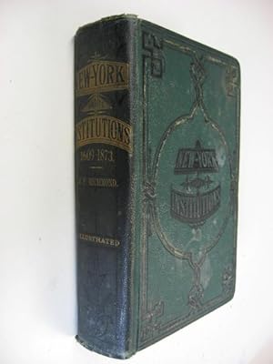 New York and its Institutions 1609-1873. The Bright Side of New York.