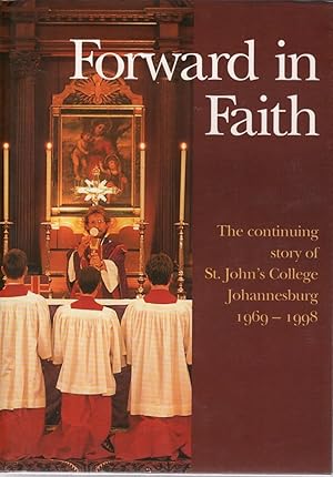 Forward in Faith: The continuing story of St John's College Johannesburg 1969 - 1998