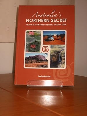 AUSTRALIA'S NORTHERN SECRET - Tourism in the Northern Territory, 1920s to 1980s