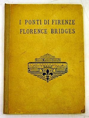 THE BRIDGES AND LUNGARNOS OF FLORENCE