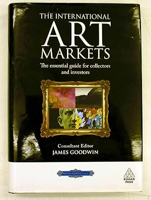 THE INTERNATIONAL ART MARKETS - The Essential Guide for Collectors and Investors