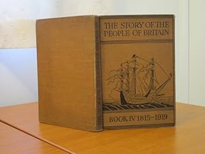 THE STORY OF THE PEOPLE OF BRITAIN - Book IV 1815-1919