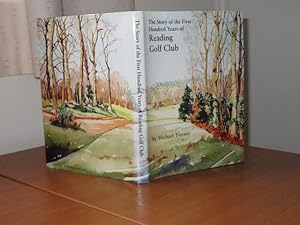 THE STORY OF THE FIRST HUNDRED YEARS OF READING GOLF CLUB