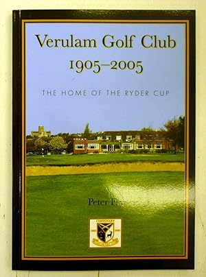 VERULAM GOLF CLUB 1905-2005 - The Home of the Ryder Cup