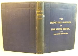 The Draughtsman's Handbook of Plan and Map Drawing including Instructions for the Preparation of ...