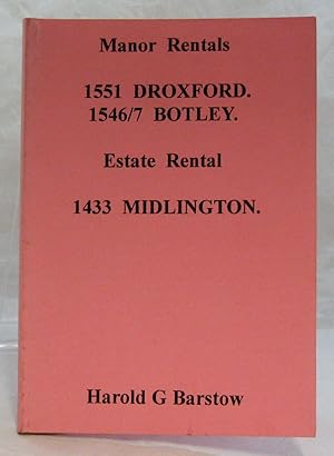 Manor rentals: 1551 Droxford, 1546/7 Botley. Estate rental: 1433 Midlington.