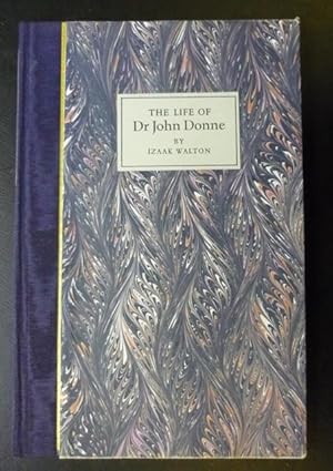 The Life of Dr John Donne: Late Dean of St Paul's Church, London