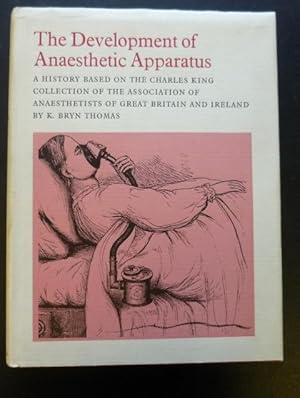 The Development of Anaesthetic Apparatus: A History Based On the Charles King Collection of the A...