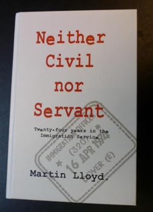 Neither Civil Nor Servant: Twenty-four Years in the Immigration Service