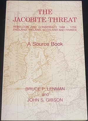 The Jacobite Threat-- England, Scotland, Ireland, France: A Source Book