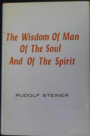 The Wisdom of Man of The Soul and of The Spirit - Anthroposophy, Psychology and Pneumatosophy