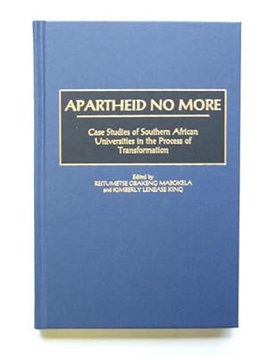 Apartheid No More: Case Studies of Southern African Universities in the Process of Transformation