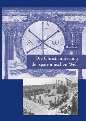 Die Christianisierung der spätrömischen Welt. Stadt, Land ...
