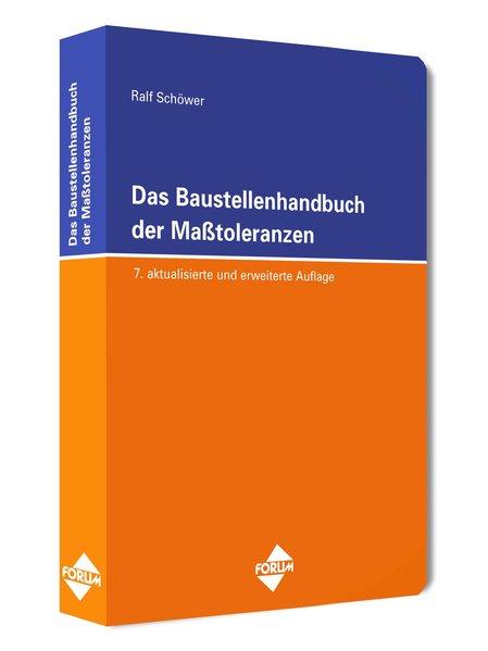 Das Baustellenhandbuch der Masstoleranzen: 7. aktualisierte und erweiterte Auflage 2013 (Baustellenhandbücher) - Ralf, Schöwer,