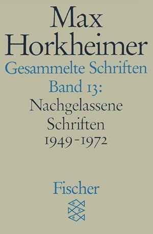 Gesammelte Schriften in 19 Bänden: Band 13: Nachgelassene Schriften 1949-1972 (Max Horkheimer, Ge...