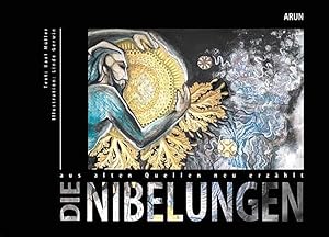 Die Nibelungen. Nach alten Quellen neu erzählt