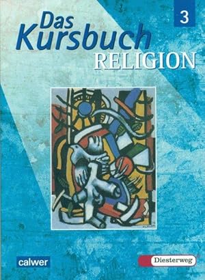 Das Kursbuch Religion 3 (9/10): Schülerbuch. Ein Arbeitsbuch für den Religionsunterricht im 9./10...