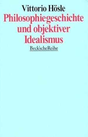 Philosophiegeschichte und objektiver Idealismus: Acht Aufsätze (Beck'sche Reihe)