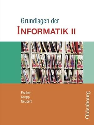 Grundlagen der Informatik II - Ausgabe für Sachsen. Schülerbuch 9/10: Grundlagen der Informatik I...