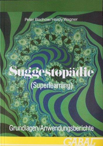 Suggestopädie (Superlearning). Grundlagen und Anwendungsberichte