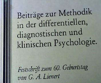 Beiträge zur Methodik in der differentiellen, diagnostischen und klinischen Psychologie. Festschrift zum 60. Geburtstag von G.A. Lienert