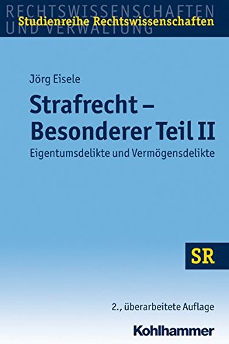 Strafrecht Besonderer Teil II: Eigentumsdelikte und Vermögensdelikte (SR-Studienreihe Rechtswissenschaften) - Eisele, Jörg