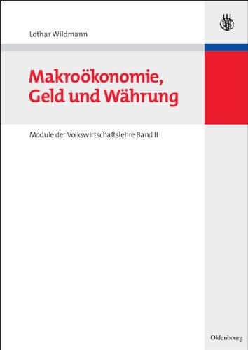 Makroökonomie, Geld und Währung: Module der Volkswirtschaftslehre Band II